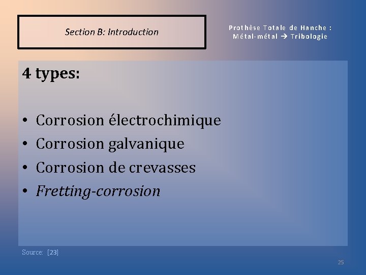 Section B: Introduction Prothèse Totale de Hanche : Métal-métal Tribologie 4 types: • •
