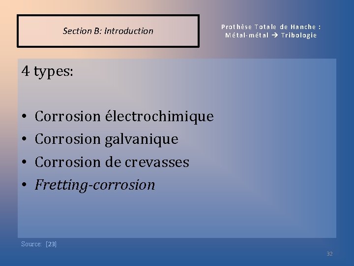 Section B: Introduction Prothèse Totale de Hanche : Métal-métal Tribologie 4 types: • •