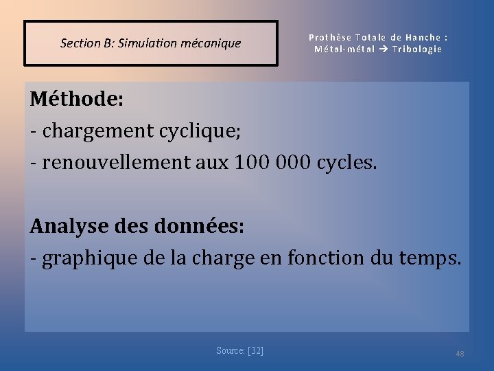 Section B: Simulation mécanique Prothèse Totale de Hanche : Métal-métal Tribologie Méthode: - chargement