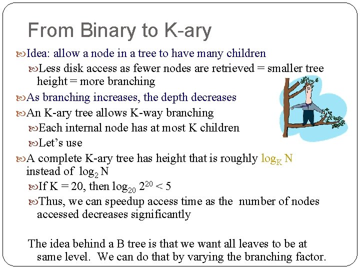 From Binary to K-ary Idea: allow a node in a tree to have many