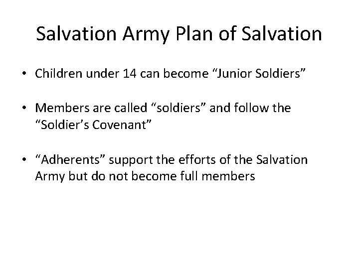 Salvation Army Plan of Salvation • Children under 14 can become “Junior Soldiers” •