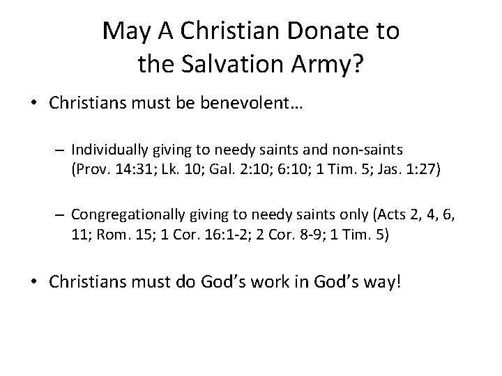 May A Christian Donate to the Salvation Army? • Christians must be benevolent… –