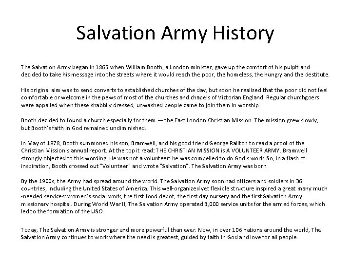 Salvation Army History The Salvation Army began in 1865 when William Booth, a London