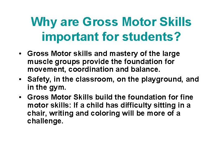 Why are Gross Motor Skills important for students? • Gross Motor skills and mastery