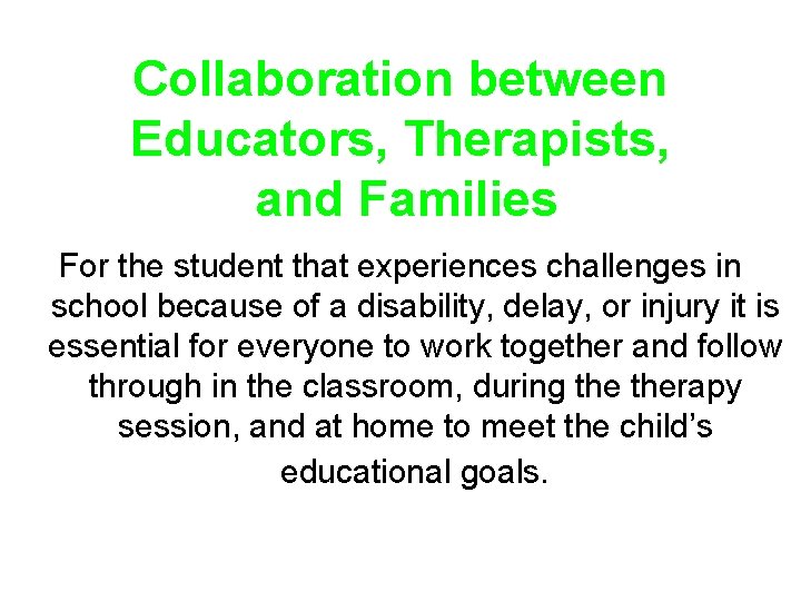 Collaboration between Educators, Therapists, and Families For the student that experiences challenges in school