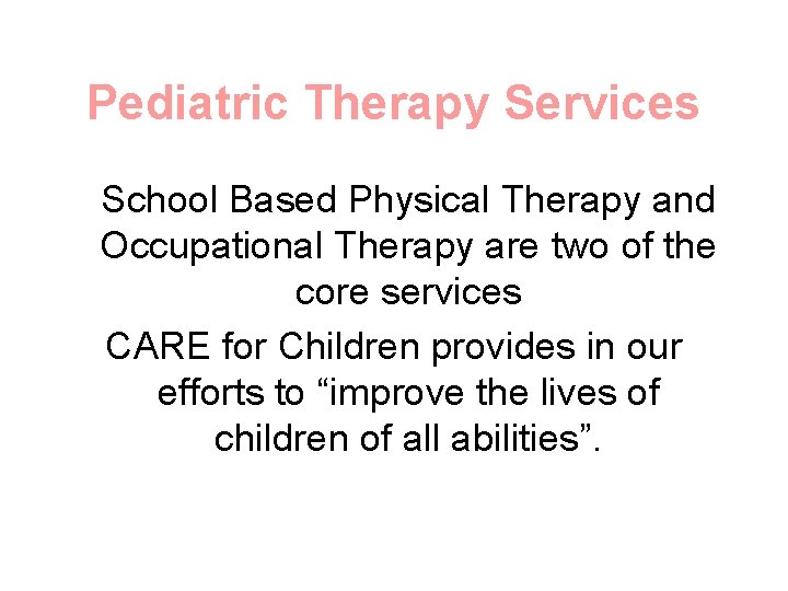 Pediatric Therapy Services School Based Physical Therapy and Occupational Therapy are two of the