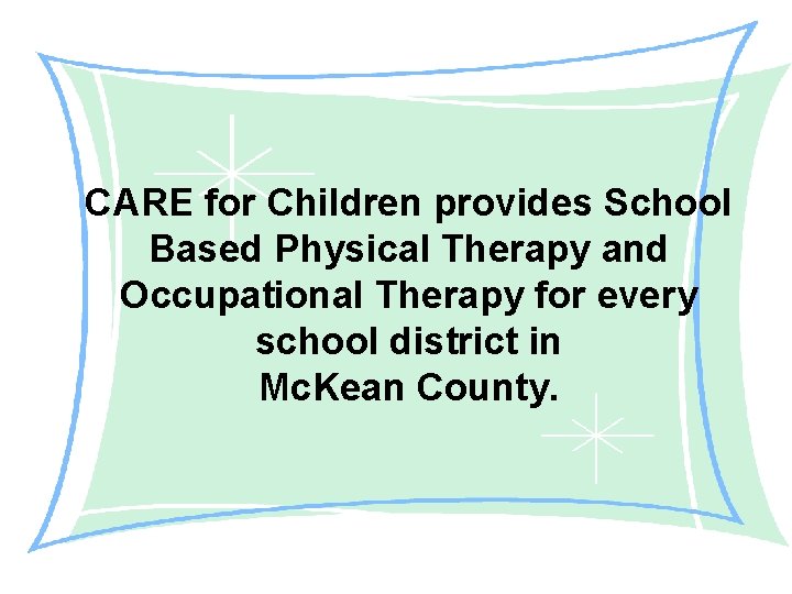 CARE for Children provides School Based Physical Therapy and Occupational Therapy for every school