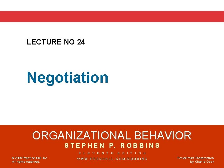 LECTURE NO 24 Negotiation ORGANIZATIONAL BEHAVIOR S T E P H E N P.