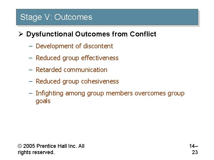 Stage V: Outcomes Ø Dysfunctional Outcomes from Conflict – Development of discontent – Reduced