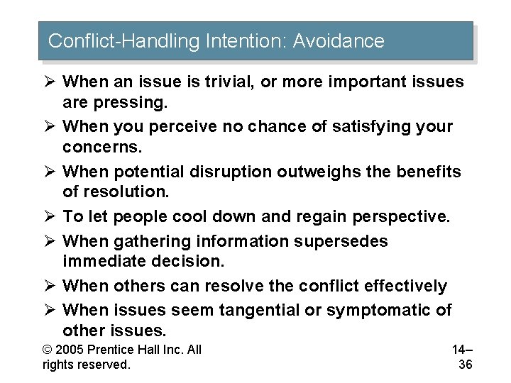 Conflict-Handling Intention: Avoidance Ø When an issue is trivial, or more important issues are
