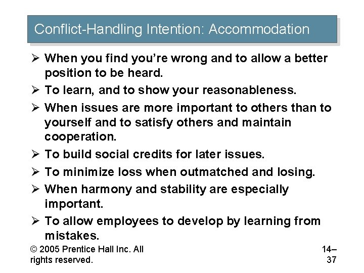 Conflict-Handling Intention: Accommodation Ø When you find you’re wrong and to allow a better