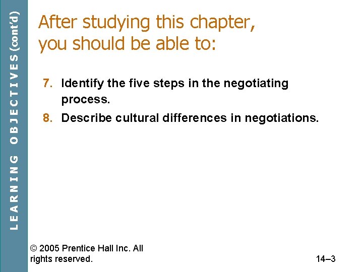 7. Identify the five steps in the negotiating process. 8. Describe cultural differences in