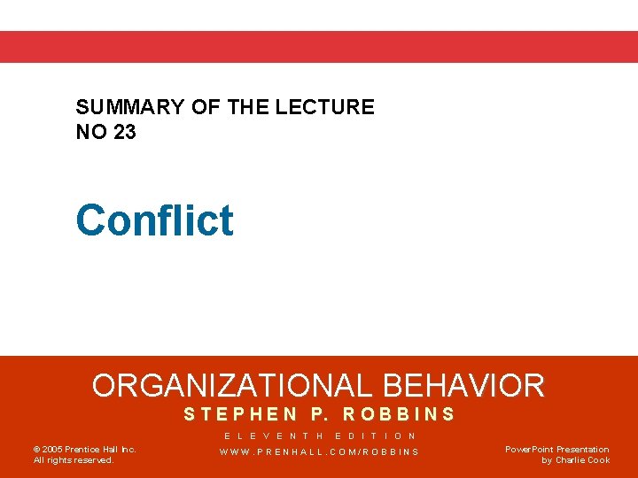 SUMMARY OF THE LECTURE NO 23 Conflict ORGANIZATIONAL BEHAVIOR S T E P H