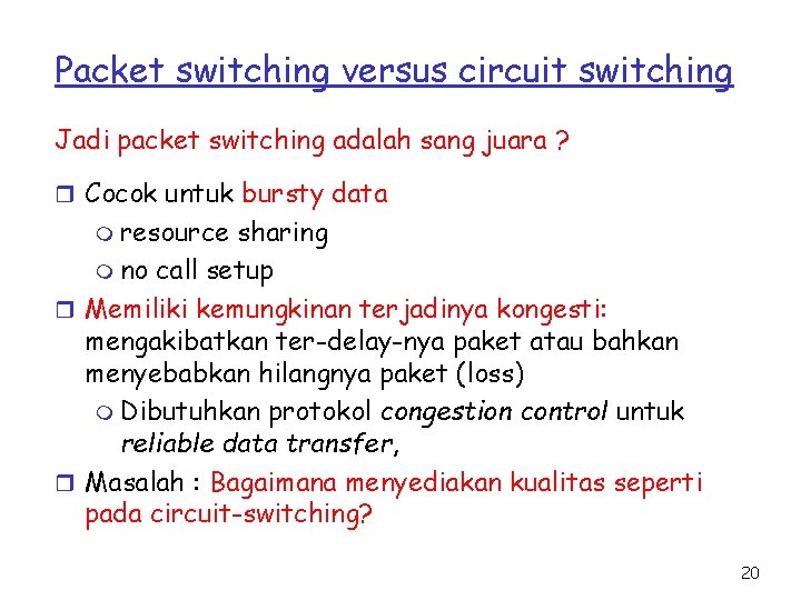 Packet switching versus circuit switching Jadi packet switching adalah sang juara ? r Cocok