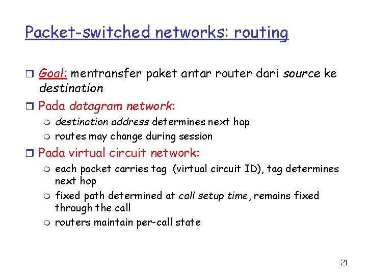 Packet-switched networks: routing r Goal: mentransfer paket antar router dari source ke destination r