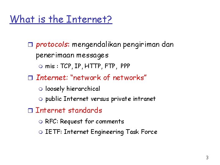 What is the Internet? r protocols: mengendalikan pengiriman dan penerimaan messages m mis :