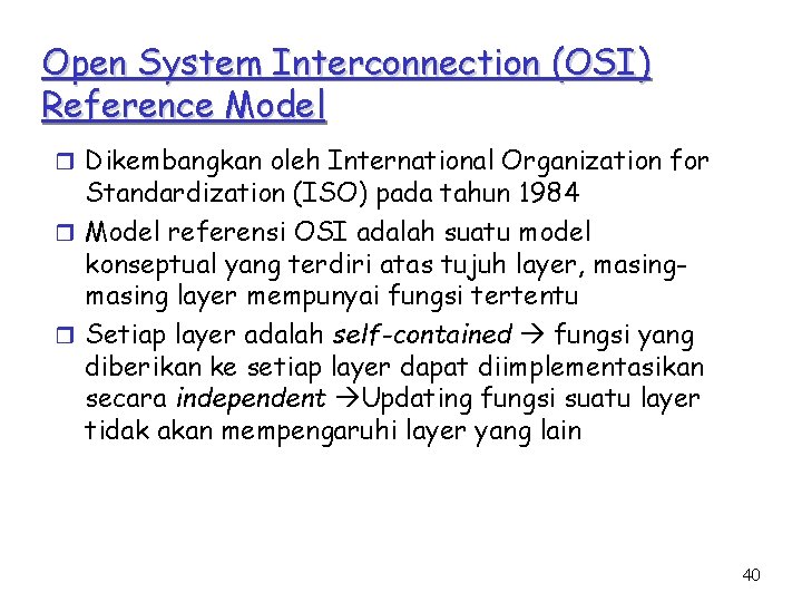 Open System Interconnection (OSI) Reference Model r Dikembangkan oleh International Organization for Standardization (ISO)