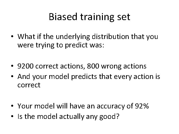 Biased training set • What if the underlying distribution that you were trying to