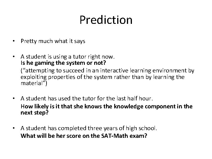 Prediction • Pretty much what it says • A student is using a tutor