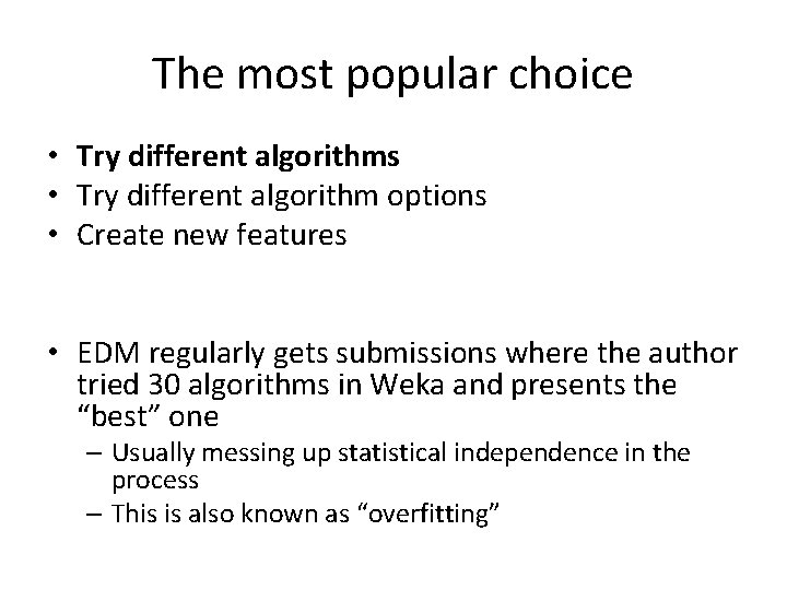 The most popular choice • Try different algorithms • Try different algorithm options •