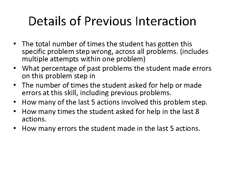 Details of Previous Interaction • The total number of times the student has gotten