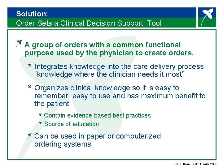 Solution: Order Sets a Clinical Decision Support Tool A group of orders with a