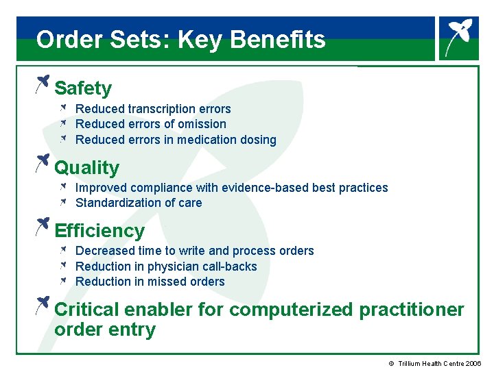 Order Sets: Key Benefits Safety Reduced transcription errors Reduced errors of omission Reduced errors