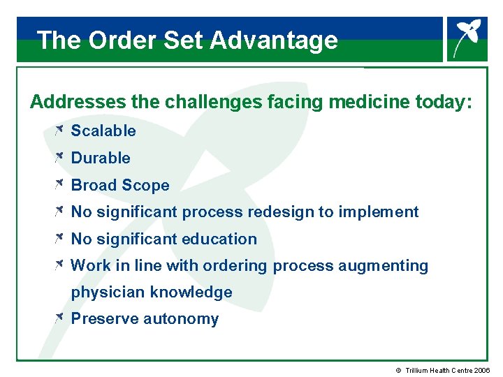 The Order Set Advantage Addresses the challenges facing medicine today: Scalable Durable Broad Scope