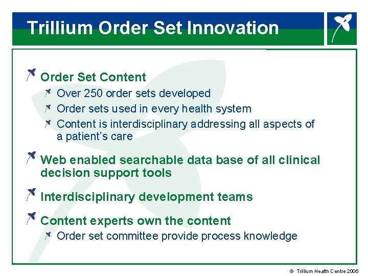 Trillium Order Set Innovation Order Set Content Over 250 order sets developed Order sets