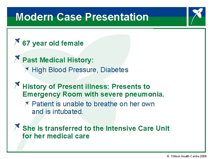 Modern Case Presentation 67 year old female Past Medical History: High Blood Pressure, Diabetes