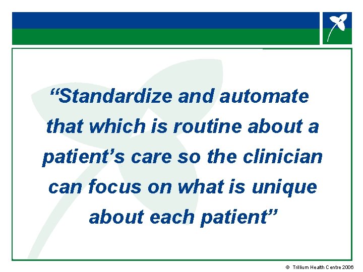 “Standardize and automate that which is routine about a patient’s care so the clinician