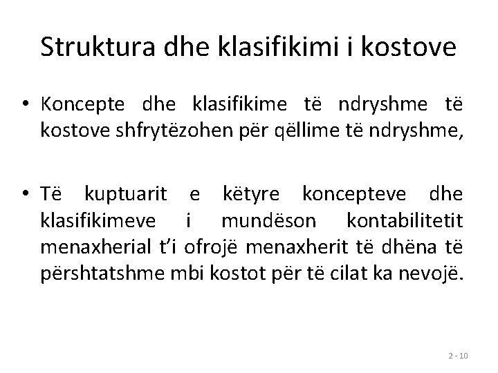 Struktura dhe klasifikimi i kostove • Koncepte dhe klasifikime të ndryshme të kostove shfrytëzohen