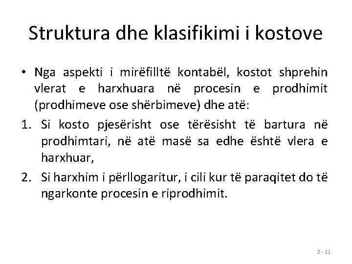 Struktura dhe klasifikimi i kostove • Nga aspekti i mirëfilltë kontabël, kostot shprehin vlerat