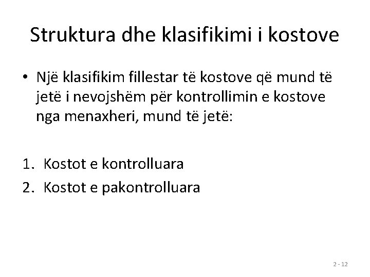 Struktura dhe klasifikimi i kostove • Një klasifikim fillestar të kostove që mund të