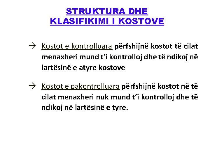 STRUKTURA DHE KLASIFIKIMI I KOSTOVE à Kostot e kontrolluara përfshijnë kostot të cilat menaxheri