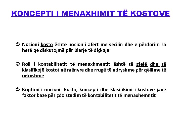 KONCEPTI I MENAXHIMIT TË KOSTOVE Ü Nocioni kosto është nocion i afërt me secilin