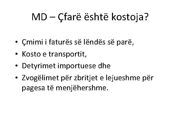 MD – Çfarë është kostoja? • • Çmimi i faturës së lëndës së parë,