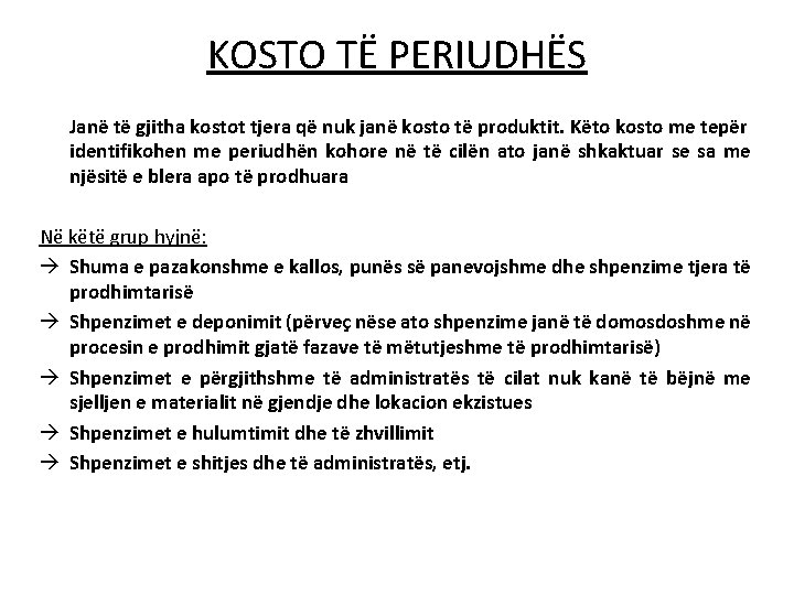 KOSTO TË PERIUDHËS Janë të gjitha kostot tjera që nuk janë kosto të produktit.