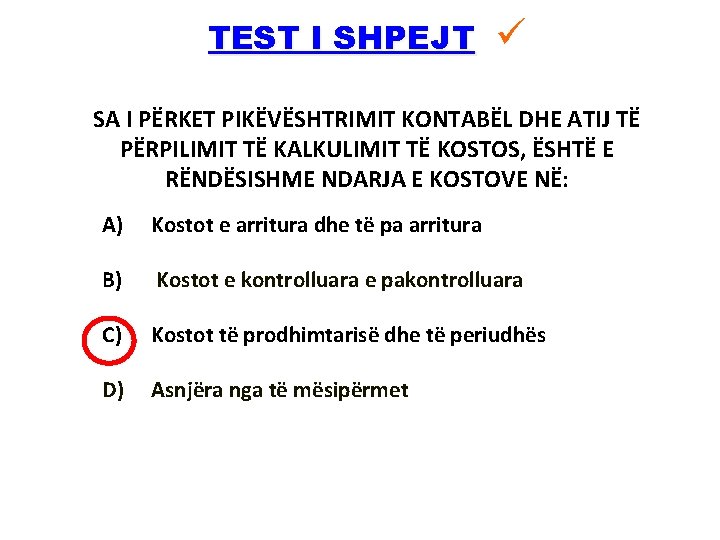 TEST I SHPEJT SA I PËRKET PIKËVËSHTRIMIT KONTABËL DHE ATIJ TË PËRPILIMIT TË KALKULIMIT