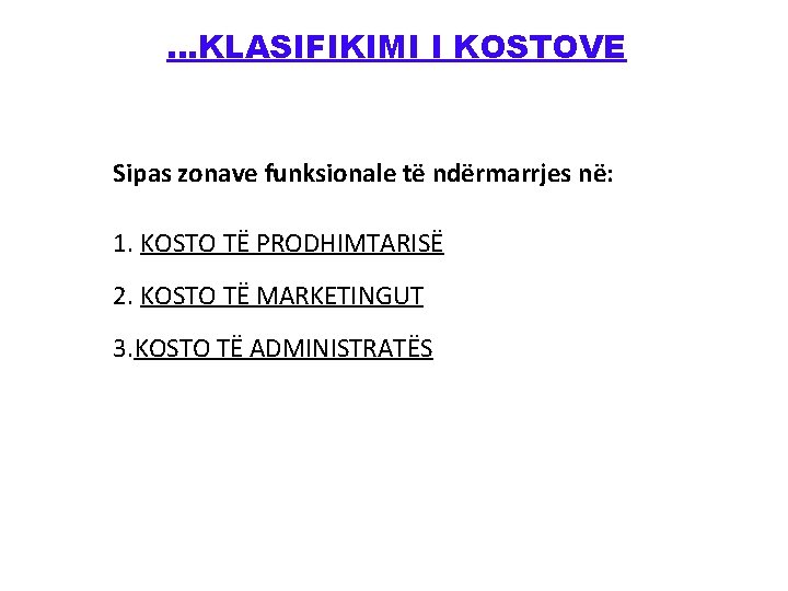 . . . KLASIFIKIMI I KOSTOVE Sipas zonave funksionale të ndërmarrjes në: 1. KOSTO