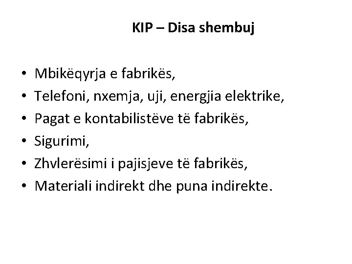 KIP – Disa shembuj • • • Mbikëqyrja e fabrikës, Telefoni, nxemja, uji, energjia