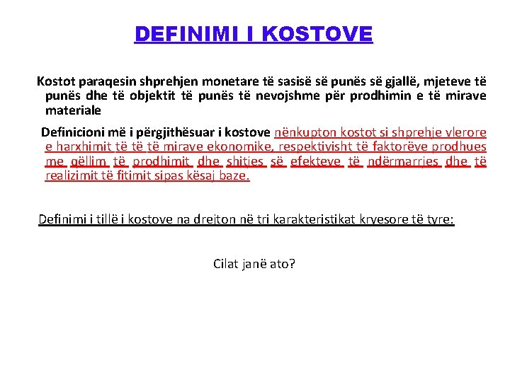 DEFINIMI I KOSTOVE Kostot paraqesin shprehjen monetare të sasisë së punës së gjallë, mjeteve