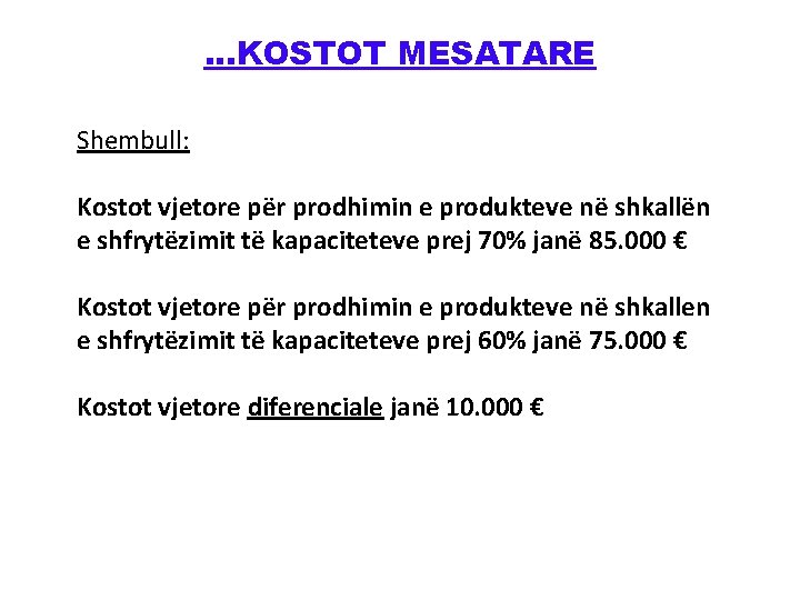 . . . KOSTOT MESATARE Shembull: Kostot vjetore për prodhimin e produkteve nё shkallën