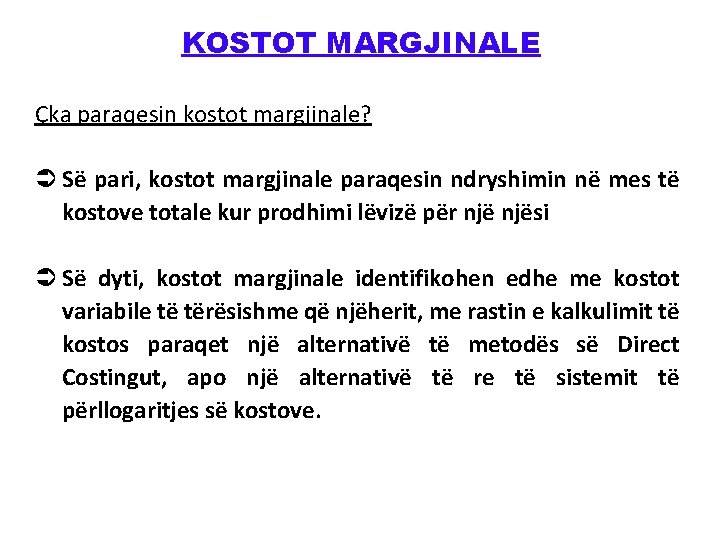 KOSTOT MARGJINALE Çka paraqesin kostot margjinale? Ü Së pari, kostot margjinale paraqesin ndryshimin në