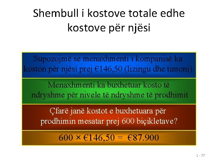 Shembull i kostove totale edhe kostove për njësi Supozojmë se menaxhmenti i kompanisë ka