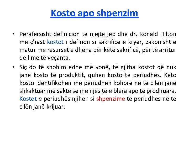 Kosto apo shpenzim • Përafërsisht definicion të njëjtë jep dhe dr. Ronald Hilton me