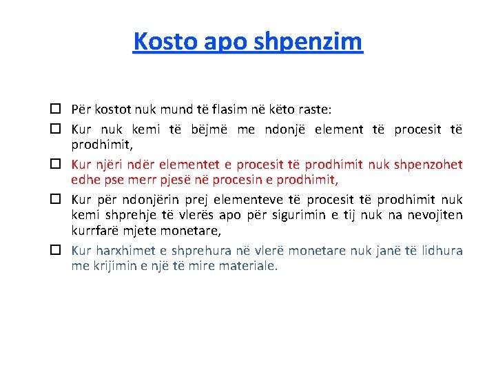 Kosto apo shpenzim Për kostot nuk mund të flasim në këto raste: Kur nuk