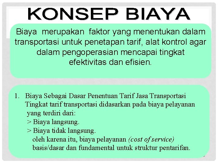 Biaya merupakan faktor yang menentukan dalam transportasi untuk penetapan tarif, alat kontrol agar dalam