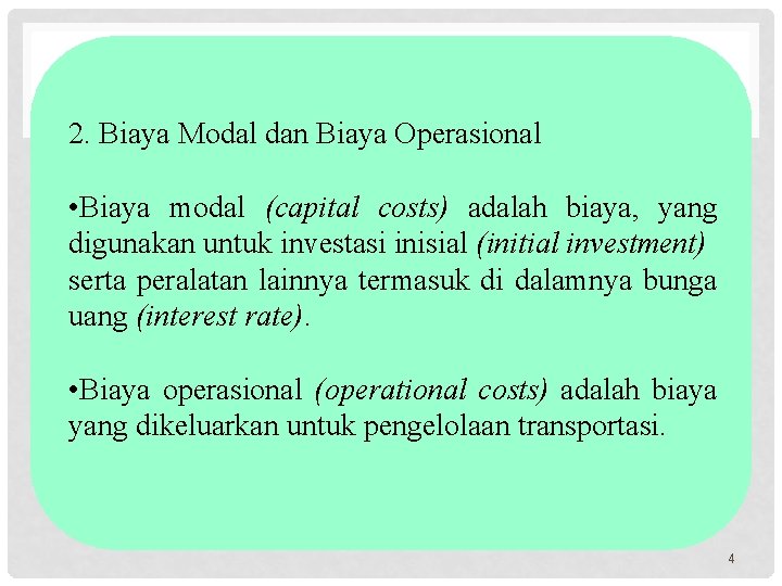 2. Biaya Modal dan Biaya Operasional • Biaya modal (capital costs) adalah biaya, yang