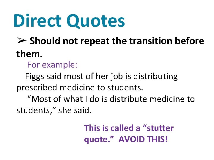 Direct Quotes ➢ Should not repeat the transition before them. For example: Figgs said